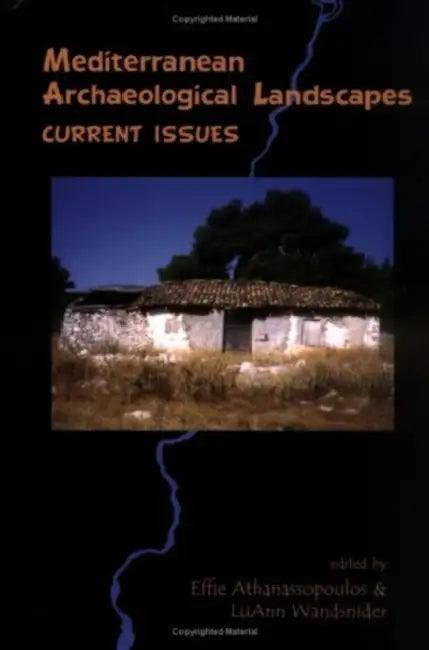 Mediterranean Archaeological Landscapes: Current Issues by Effie F. Athanassopoulos, Luann Wandsnider