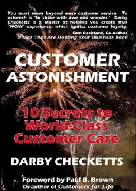 Customer Astonishment: 10 Secrets to World-Class Customer Care by Darby Checketts