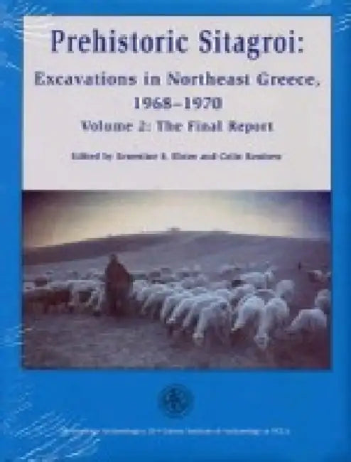 Prehistoric Sitagroi: Excavations in Northeast Greece, 1968-1970. Volume 2: The Final Report. by Ernestine S. Elster, Colin Renfrew