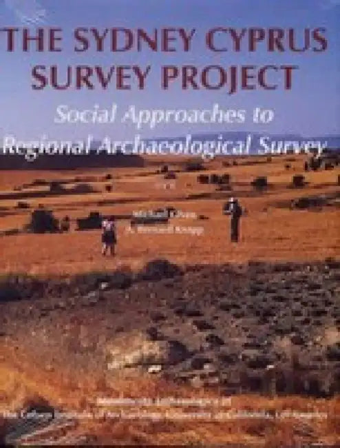 The Sydney Cyprus Survey Project: Social Approaches to Regional Archaeological Survey by Michael Given, A. Bernard Knapp