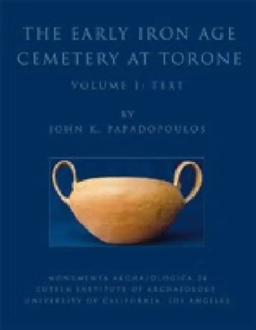 The Early Iron Age Cemetery at Torone by John K. Papadopoulos