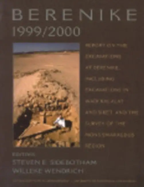 Berenike 1999/2000: Report on the Excavations at Berenike, Including Excavations in Wadi Kalalat and Siket, and the Survey of the Mons Smaragdus Regio by Steven E. Sidebotham, Willeke Wendrich