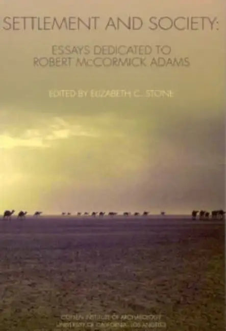 Settlement and Society: Essays Dedicated to Robert McCormick Adams by Elizabeth C. Stone