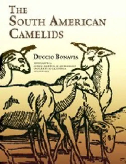 The South American Camelids (Expanded, Corrected) by Duccio Bonavia, Javier Flores Espinoza