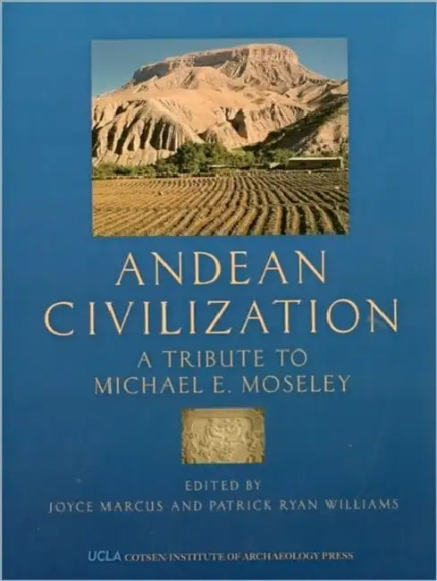 Andean Civilization: A Tribute to Michael E. Moseley by Joyce Marcus, Patrick Ryan Williams