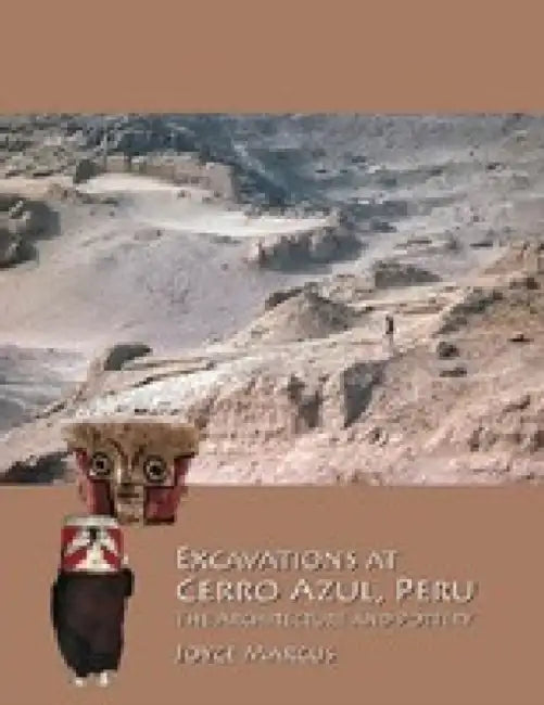 Excavations at Cerro Azul, Peru: The Architecture and Pottery by Joyce Marcus