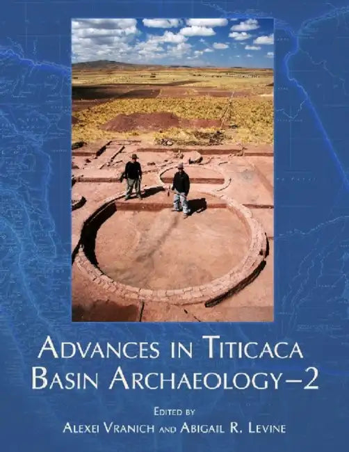 Advances in Titicaca Basin Archaeology-2 by Abigail R. Levine, Alexei Vranich