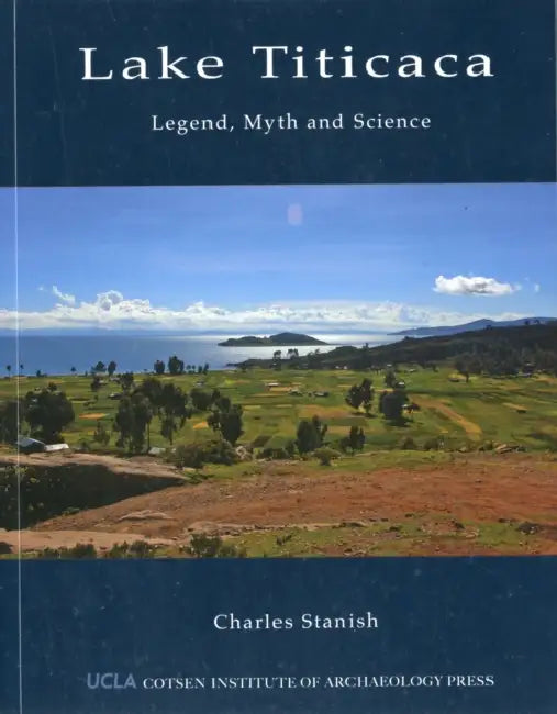 Lake Titicaca: Legend, Myth and Science by Charles Stanish