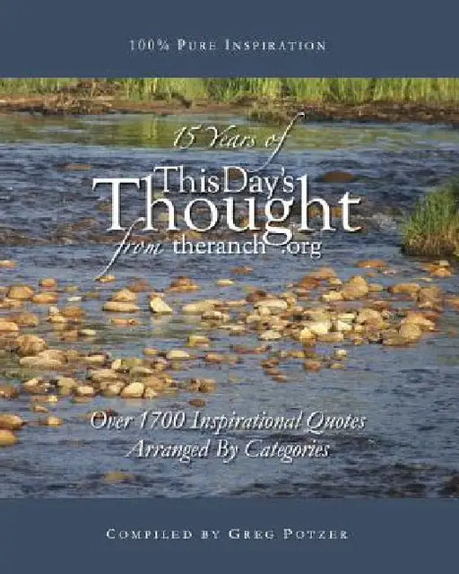 15 Years Of This Day's Thought: Over 1,700 Inspirational Quotes Arranged By Categories by Eric Elder