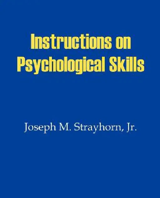Instructions on Psychological Skills by Joseph M. Strayhorn
