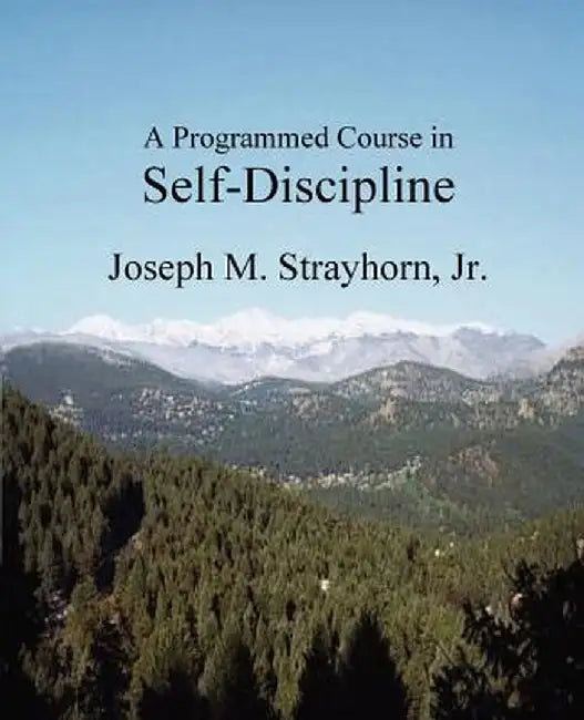 A Programmed Course in Self-Discipline by Joseph M. Strayhorn
