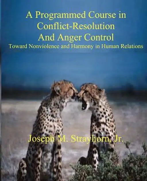 A Programmed Course in Conflict-Resolution and Anger Control by Joseph Mallory Strayhorn