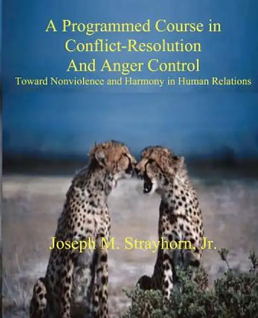 A Programmed Course in Conflict-Resolution and Anger Control by Joseph Mallory Strayhorn