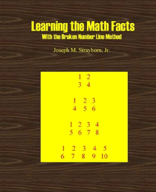 Learning the Math Facts With the Broken Number Line Method by Joseph M. Strayhorn