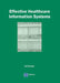 Effective Healthcare Information Systems by Adi Armoni