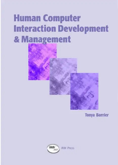 Human Computer Interaction Developments and Management by Tonya Barrier