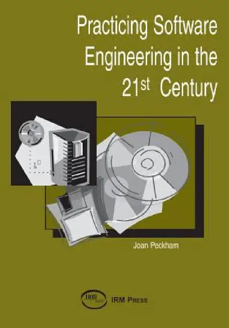 Practicing Software Engineering in the 21st Century by Joan Pechman, Scott J. Lloyd