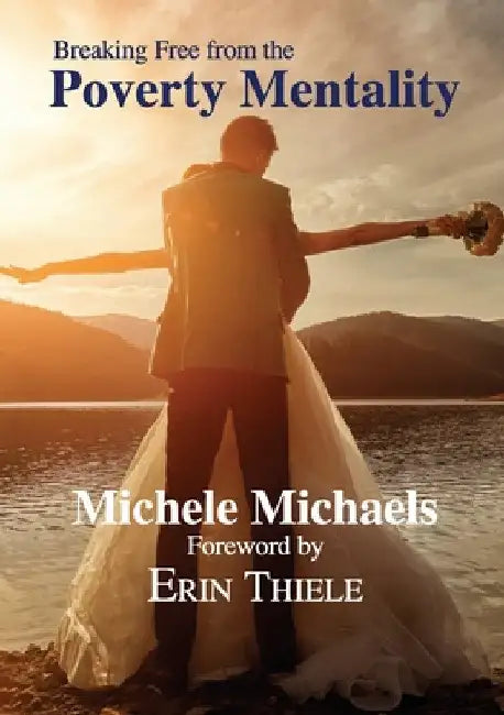 Breaking Free from the Poverty Mentality by Erin Thiele