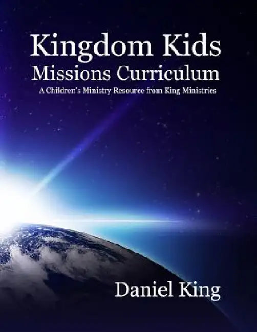 Kingdom Kids Mission's Curriculum by Daniel King