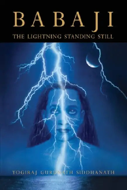 Babaji The Lightning Standing Still by Yogiraj Gurunath Siddhanath