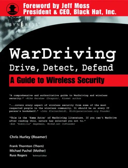 Wardriving: Drive, Detect, Defend: A Guide to Wireless Security by Chris Hurley, Frank Thornton, Michael Puchol