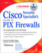 Cisco Security Specialist's Guide to Pix Firewall by Syngress Publishing, Ralph Troupe, Inc Callisma