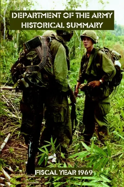 Department of the Army Historical Summary: Fiscal Year 1969 by William Bell