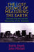 The Lost Science of Measuring the Earth: Discovering the Sacred Geometry of the Ancients by Robin Heath