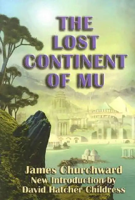 The Lost Continent of Mu by James Churchward