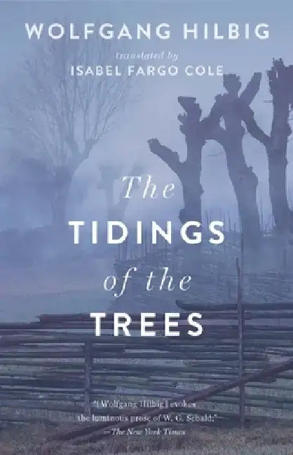 Tidings of the Trees by Wolfgang Hilbig