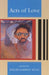 Acts of Love by Edgar Gabriel Silex