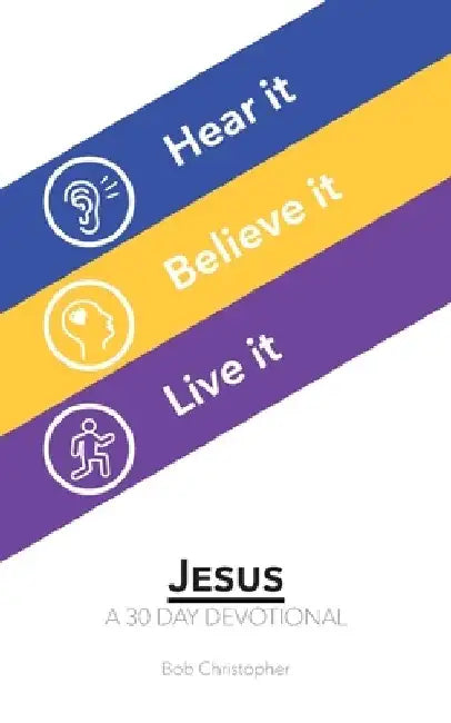 Jesus: A 30 Day Devotional by Bob Christopher