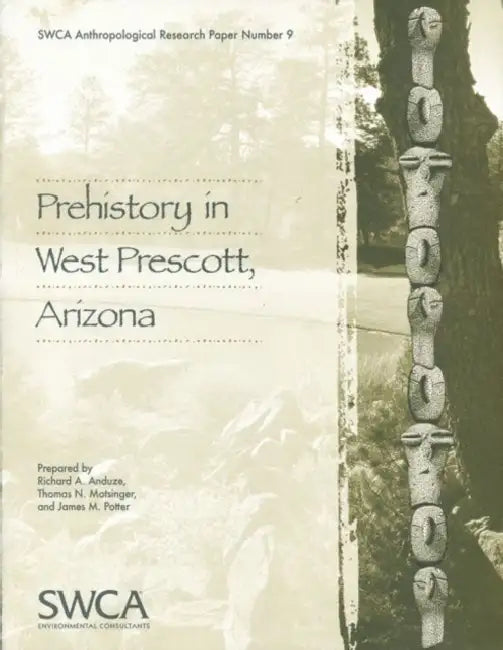 Prehistory in West Prescott, Arizona by Richard A. Anduze, James M. Potter, Thomas N. Motsinger
