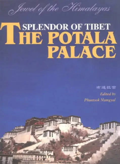 Splendor of Tibet: The Potala Palace by Phuntsok Namgyal