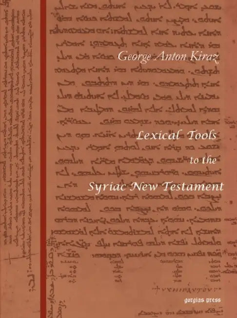 Lexical Tools to the Syriac New Testament by George Anton Kiraz, Sebastian P. Brock
