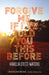 Forgive Me If I've Told You This Before by Karelia Stetz-Waters