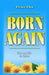 Born Again: Our New Life in Christ by Titus Chu
