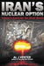 Iran'S Nuclear Option: Tehran's Quest For The Atom Bomb by Al Venter