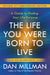 The Life You Were Born to Live (Revised 25th Anniversary Edition): A Guide to Finding Your Life Purpose
