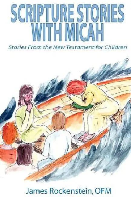 Scripture Stories with Micah by James Rockenstein