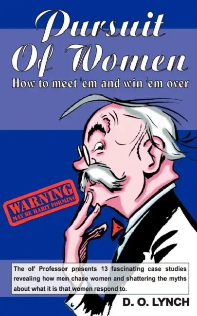 Pursuit of Women, How to Meet 'em and Win 'em Over by D. O. Lynch