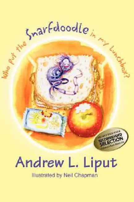 Who Put the Snarfdoodle in My Lunch Box? by Andrew L. Liput