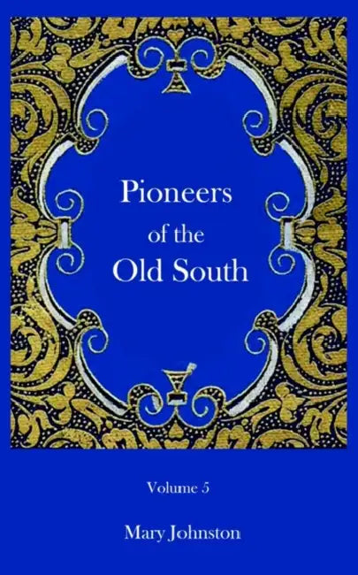 Pioneers of the Old South by Constance L. Skinner, Mary Johnston