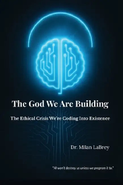 The God We Are Building by Labrey, Milan-Devi