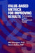 Value-Based Metrics for Improving Results: An Enterprise Project Management Toolkit by Mel Schnapper, Steven Rollins