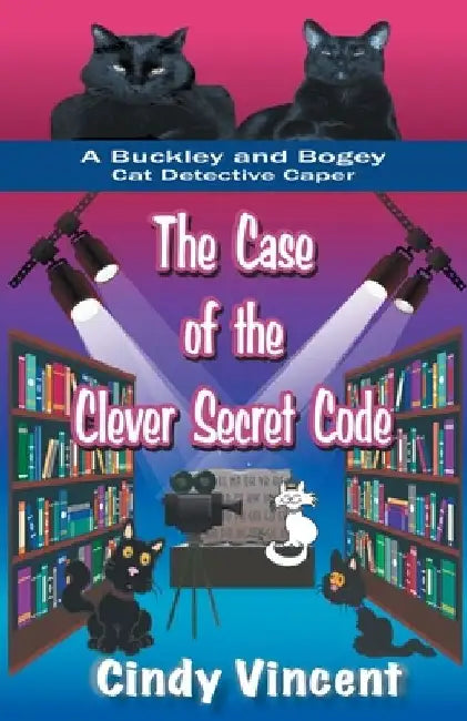 The Case of the Clever Secret Code (A Buckley and Bogey Cat Detective Caper) by Cindy Vincent
