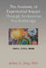 The Anatomy of Experiential Impact Through Ericksonian Psychotherapy: Seeing, Doing, Being by Jeffrey K. Zeig