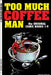 Too Much Coffee Man: The Original Comic Books #1-9 by Shannon Wheeler
