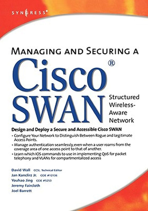 Managing And Securing A Cisco Structured Wireless-Aware Network by David Wall