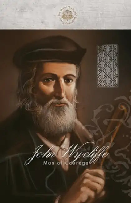 John Wycliffe: Man of Courage by Ambassador